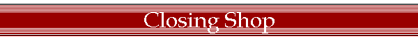 Closing Shop